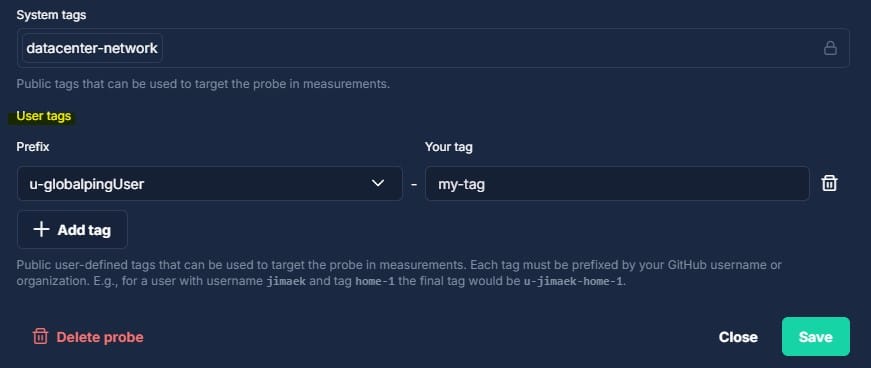 You can create one or more custom tags to help organize and target your probes.
