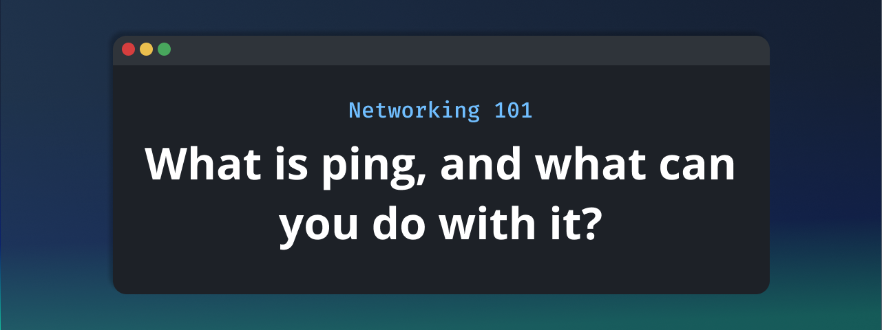 What is Ping? A Beginner's Guide to Understanding and Troubleshooting Networks