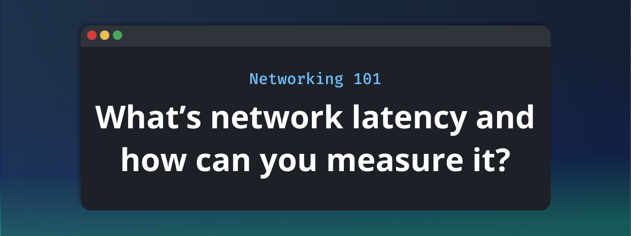 Understanding Network Latency: A Guide for Beginners