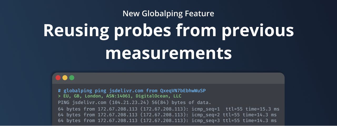 New Globalping feature: Reusing probes from previous measurements