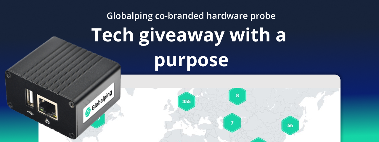 Globalping co-branded hardware probe -- Tech giveaway with a purpose.