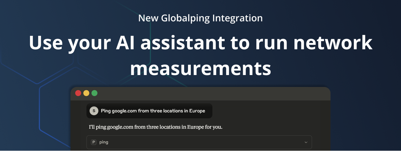 New Globalping integration: Use your AI assistant to run network measurements