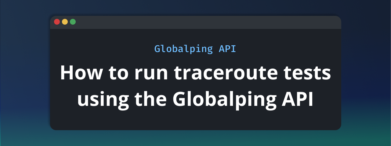 Run traceroute with HTTP using the Globalping API