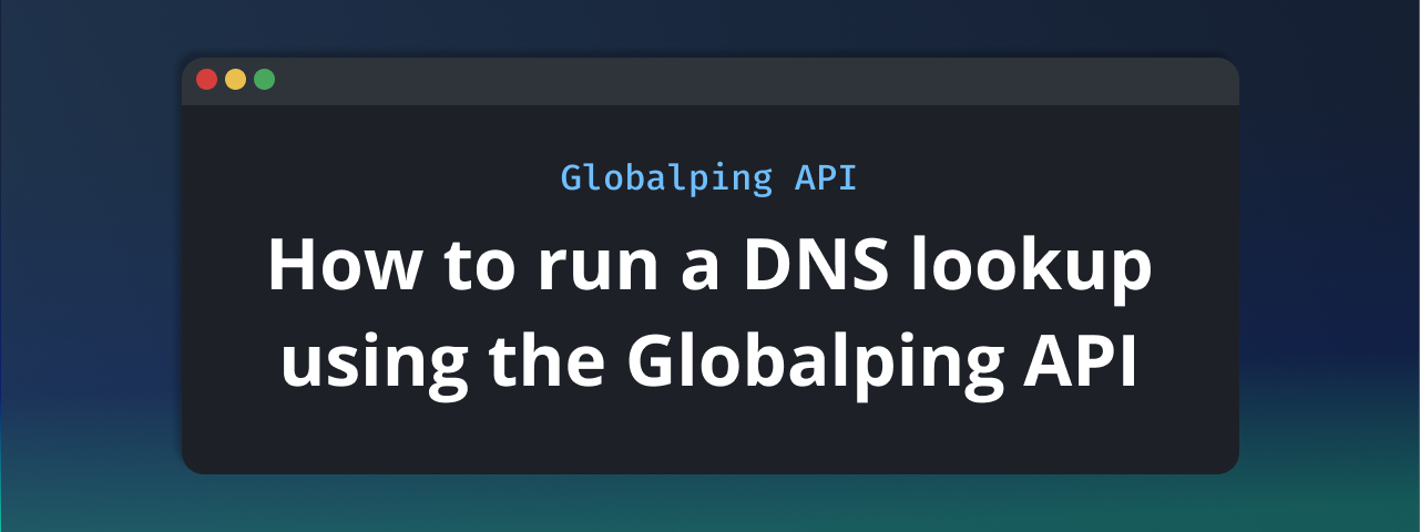 Run DNS lookup (dig) with HTTP using the Globalping API