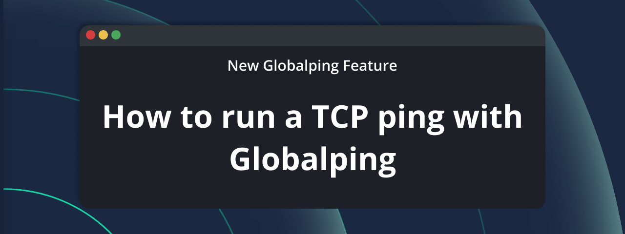 New Globalping feature: Running ping with TCP or ICMP