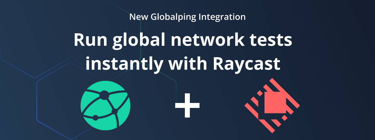 Run global network tests instantly from your keyboard with Raycast and Globalping